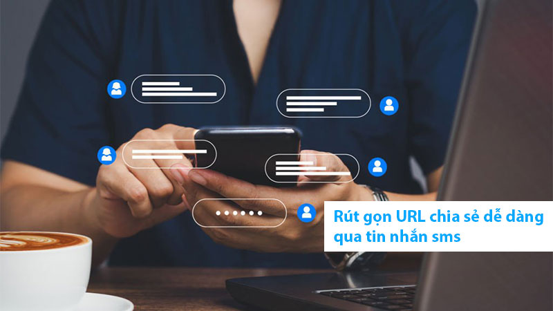 Rút gọn URL chia sẻ dễ dàng trang web hoặc liên kết mạng xã hội qua tin nhắn sms